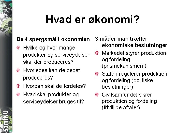 SAMFNU Hvad er økonomi? De 4 spørgsmål i økonomien 3 måder man træffer økonomiske