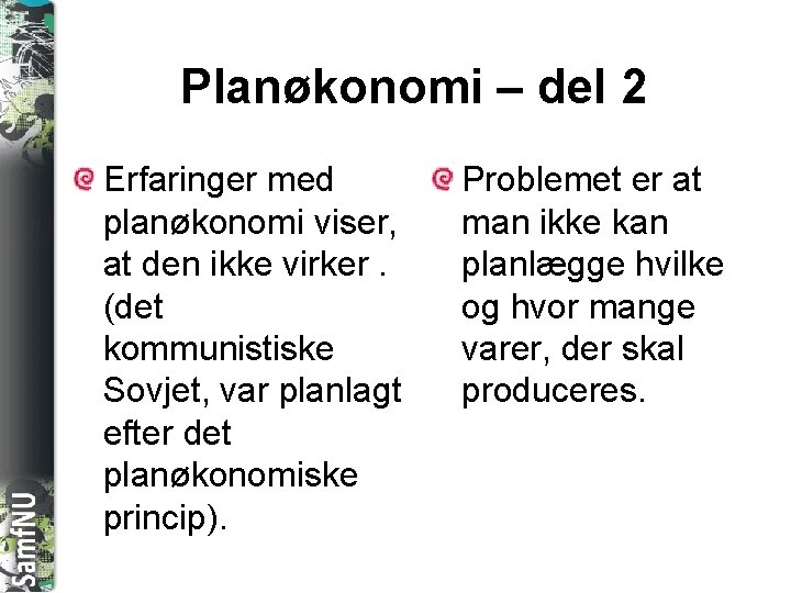 SAMFNU Planøkonomi – del 2 Erfaringer med planøkonomi viser, at den ikke virker. (det