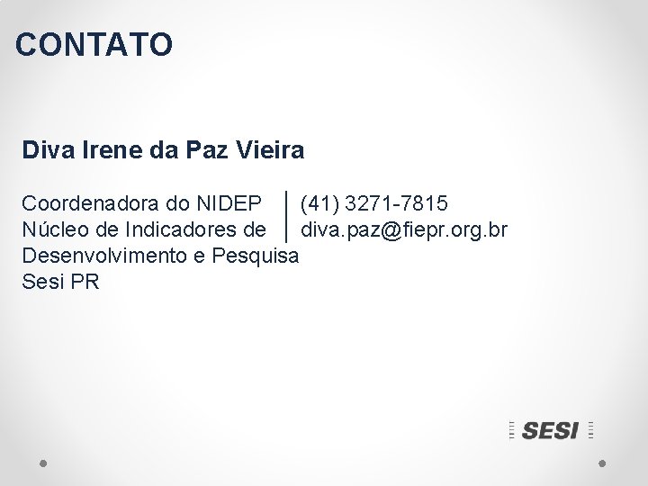 CONTATO Diva Irene da Paz Vieira Coordenadora do NIDEP │ (41) 3271 -7815 Núcleo