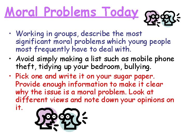 Moral Problems Today • Working in groups, describe the most significant moral problems which Moral Problems Today • Working in groups, describe the most significant moral problems which