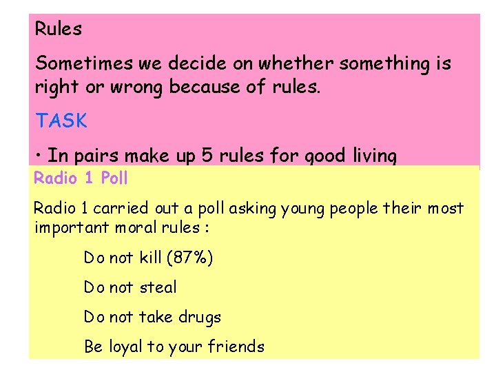 Rules Sometimes we decide on whether something is right or wrong because of rules. Rules Sometimes we decide on whether something is right or wrong because of rules.