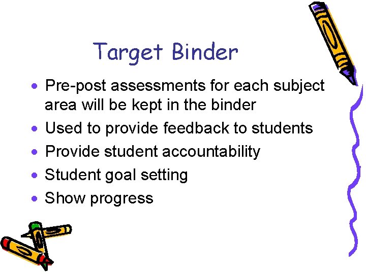 Target Binder · Pre-post assessments for each subject area will be kept in the