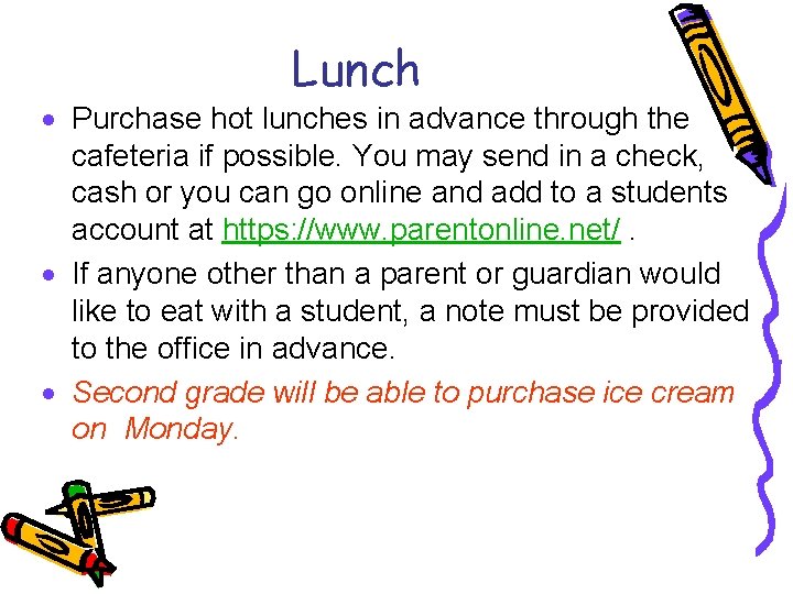 Lunch · Purchase hot lunches in advance through the cafeteria if possible. You may