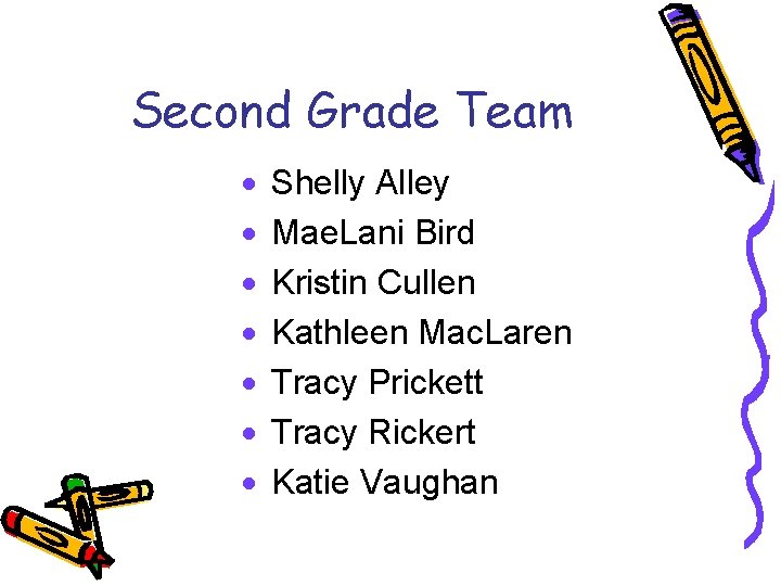 Second Grade Team · · · · Shelly Alley Mae. Lani Bird Kristin Cullen