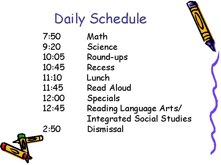 Daily Schedule 7: 50 9: 20 10: 05 10: 45 11: 10 11: 45