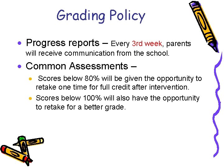 Grading Policy · Progress reports – Every 3 rd week, parents will receive communication