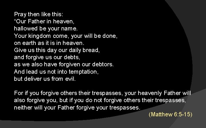 Pray then like this: “Our Father in heaven, hallowed be your name. Your kingdom Pray then like this: “Our Father in heaven, hallowed be your name. Your kingdom