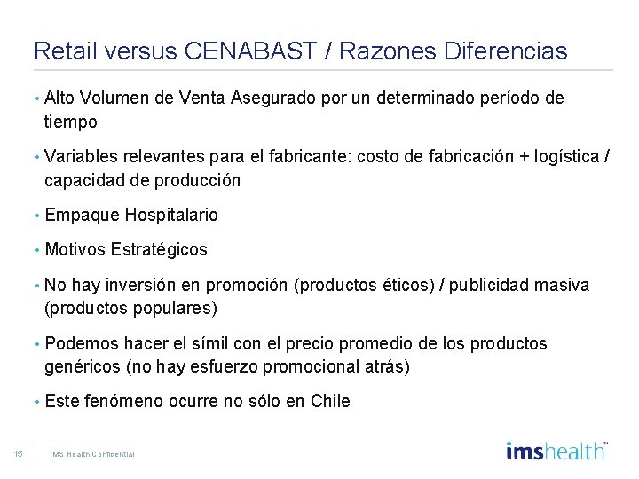 Retail versus CENABAST / Razones Diferencias 15 • Alto Volumen de Venta Asegurado por