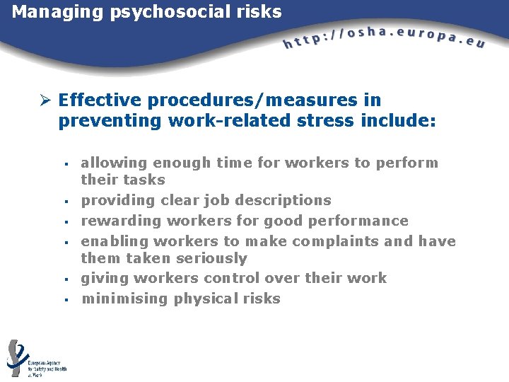 Managing psychosocial risks Ø Effective procedures/measures in preventing work-related stress include: § § § Managing psychosocial risks Ø Effective procedures/measures in preventing work-related stress include: § § §