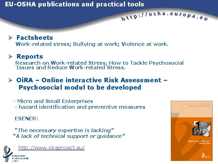 EU-OSHA publications and practical tools Ø Factsheets Work-related stress; Bullying at work; Violence at EU-OSHA publications and practical tools Ø Factsheets Work-related stress; Bullying at work; Violence at