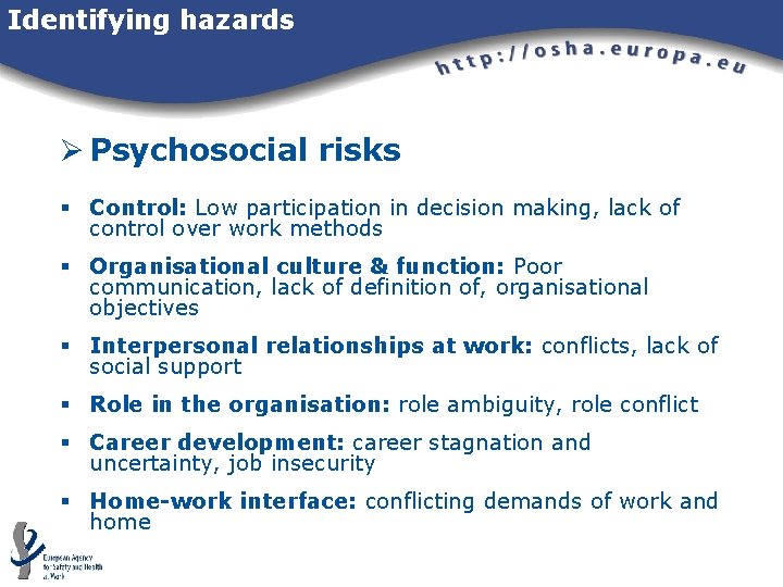 Identifying hazards Ø Psychosocial risks § Control: Low participation in decision making, lack of Identifying hazards Ø Psychosocial risks § Control: Low participation in decision making, lack of