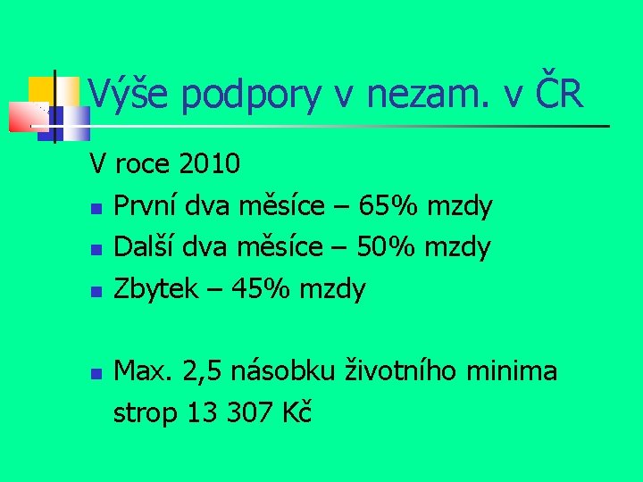 Výše podpory v nezam. v ČR V roce 2010 První dva měsíce – 65%