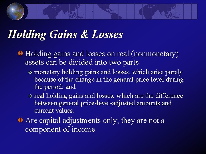 Holding Gains & Losses Holding gains and losses on real (nonmonetary) assets can be