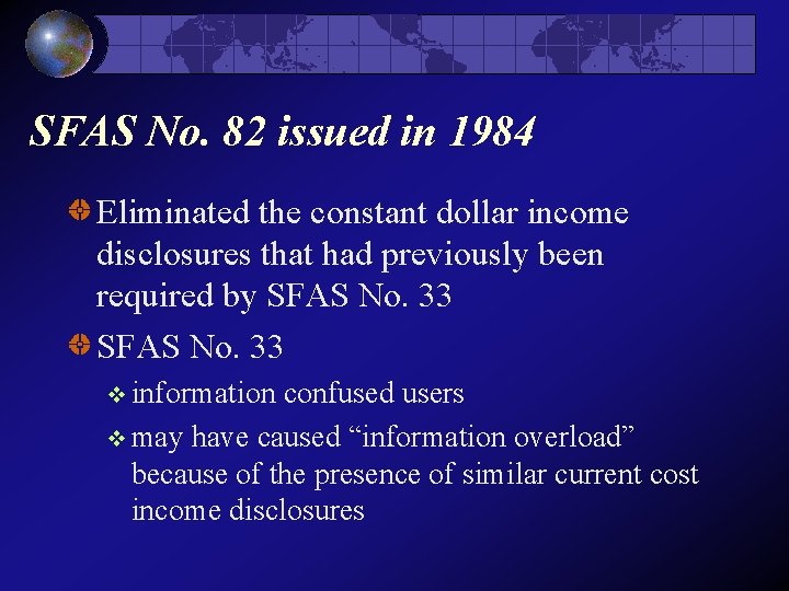 SFAS No. 82 issued in 1984 Eliminated the constant dollar income disclosures that had