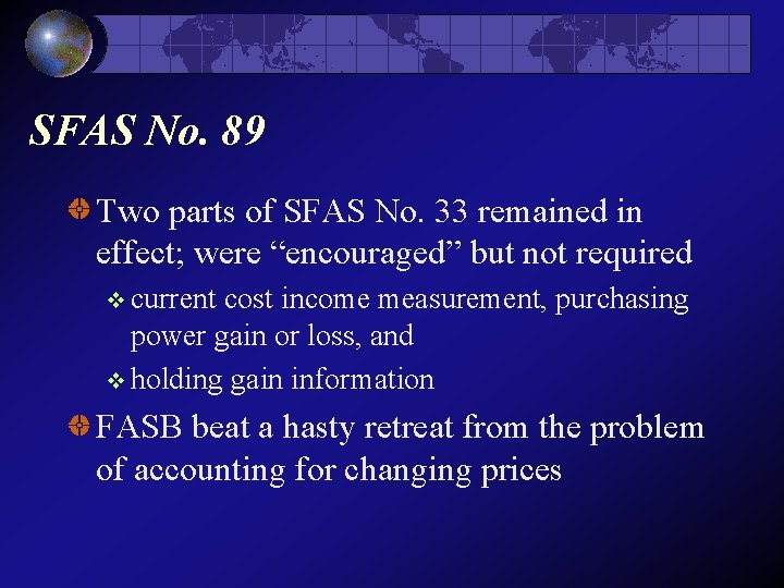 SFAS No. 89 Two parts of SFAS No. 33 remained in effect; were “encouraged”