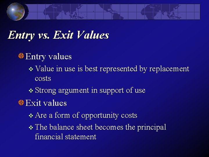 Entry vs. Exit Values Entry values v Value in use is best represented by