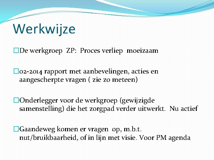 Werkwijze �De werkgroep ZP: Proces verliep moeizaam � 02 -2014 rapport met aanbevelingen, acties