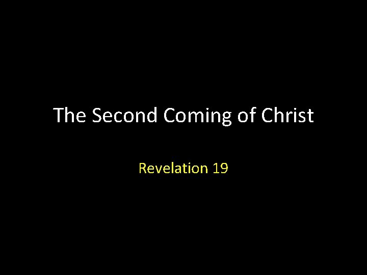 The Second Coming of Christ Revelation 19 