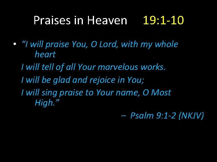 Praises in Heaven 19: 1 -10 • “I will praise You, O Lord, with