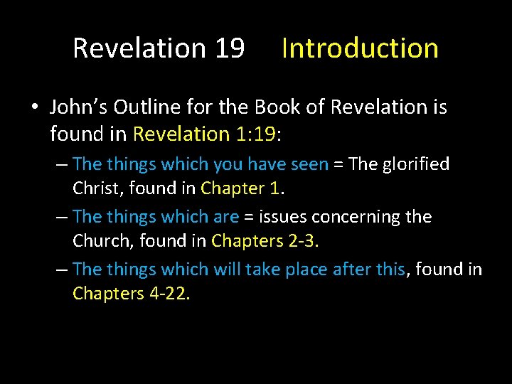 Revelation 19 Introduction • John’s Outline for the Book of Revelation is found in