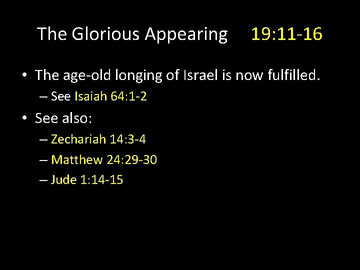 The Glorious Appearing 19: 11 -16 • The age-old longing of Israel is now