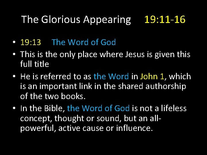 The Glorious Appearing 19: 11 -16 • 19: 13 The Word of God •