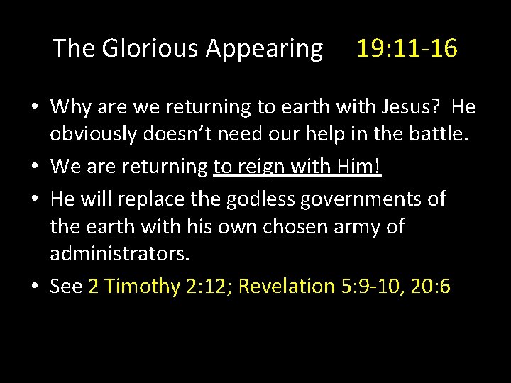 The Glorious Appearing 19: 11 -16 • Why are we returning to earth with