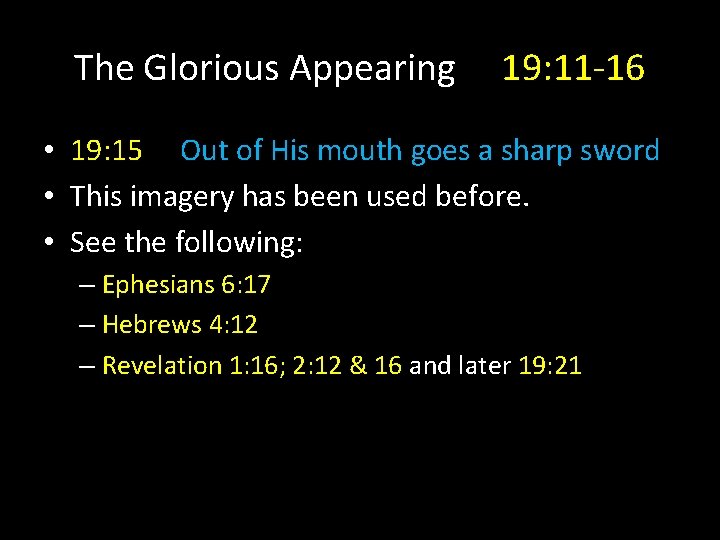 The Glorious Appearing 19: 11 -16 • 19: 15 Out of His mouth goes