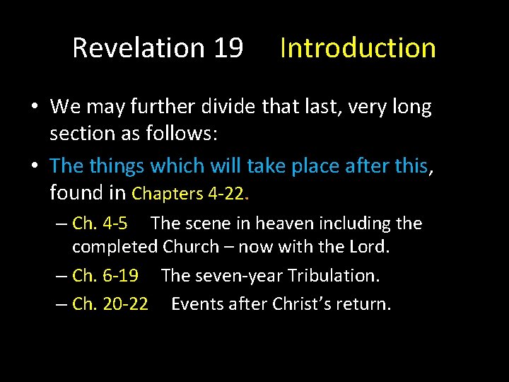 Revelation 19 Introduction • We may further divide that last, very long section as