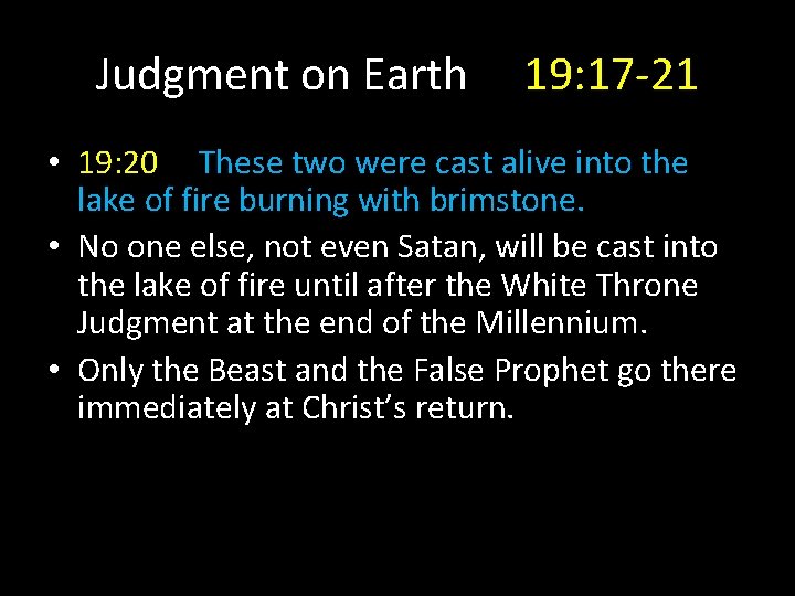 Judgment on Earth 19: 17 -21 • 19: 20 These two were cast alive