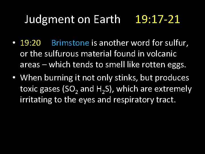 Judgment on Earth 19: 17 -21 • 19: 20 Brimstone is another word for