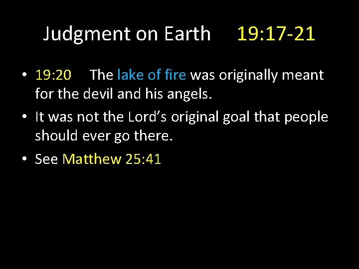 Judgment on Earth 19: 17 -21 • 19: 20 The lake of fire was