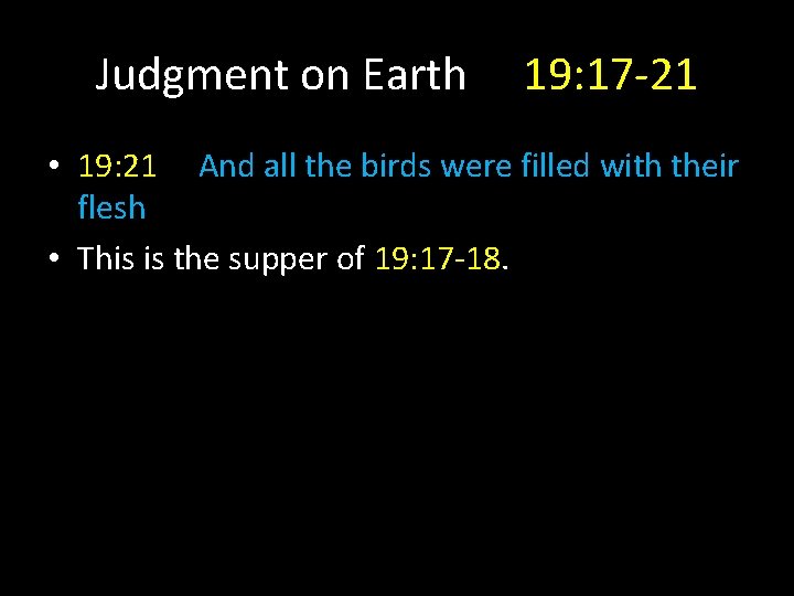 Judgment on Earth 19: 17 -21 • 19: 21 And all the birds were