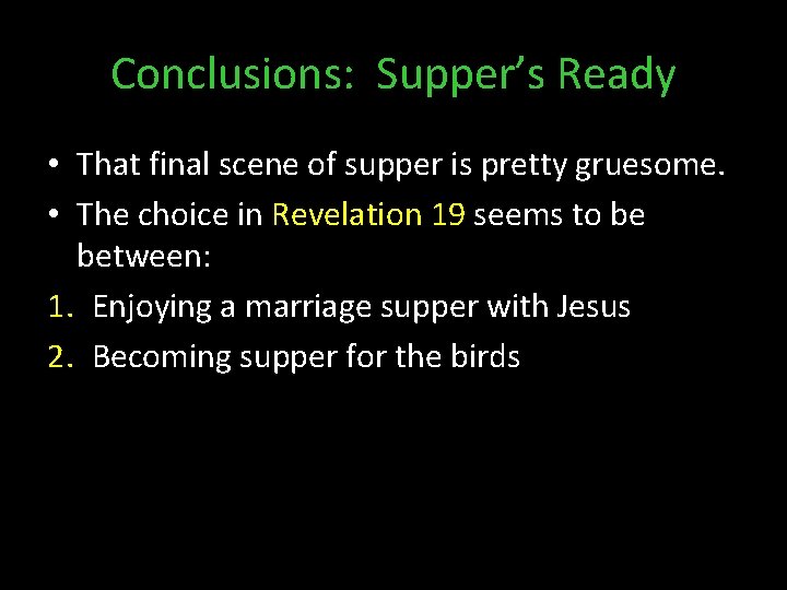 Conclusions: Supper’s Ready • That final scene of supper is pretty gruesome. • The