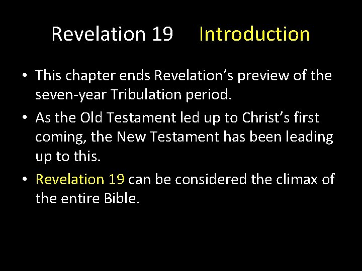 Revelation 19 Introduction • This chapter ends Revelation’s preview of the seven-year Tribulation period.