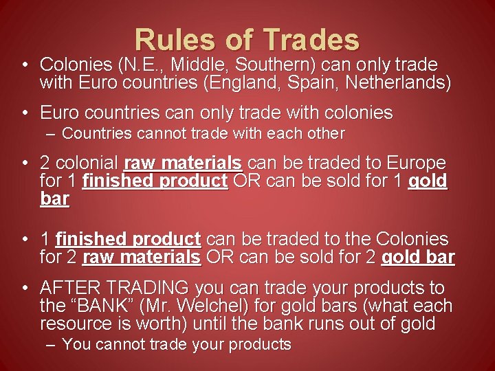 Rules of Trades • Colonies (N. E. , Middle, Southern) can only trade with