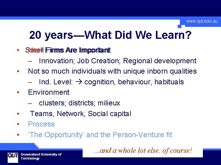 www. qut. edu. au 20 years—What Did We Learn? • Small New Firms Are