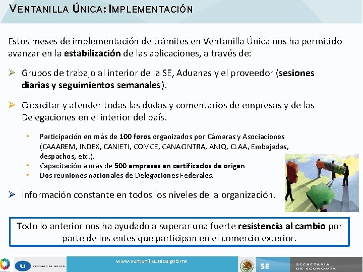 VENTANILLA ÚNICA: IMPLEMENTACIÓN Estos meses de implementación de trámites en Ventanilla Única nos ha