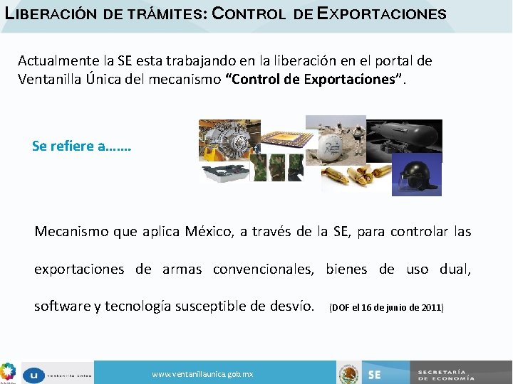 LIBERACIÓN DE TRÁMITES: CONTROL DE EXPORTACIONES Actualmente la SE esta trabajando en la liberación