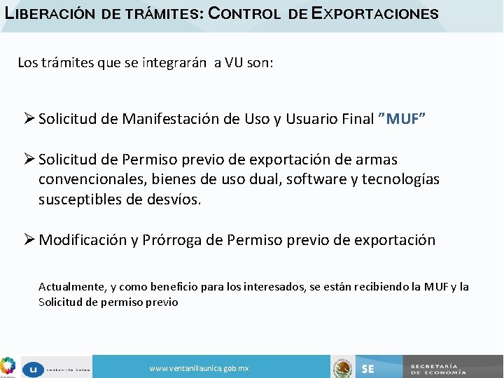 LIBERACIÓN DE TRÁMITES: CONTROL DE EXPORTACIONES Los trámites que se integrarán a VU son: