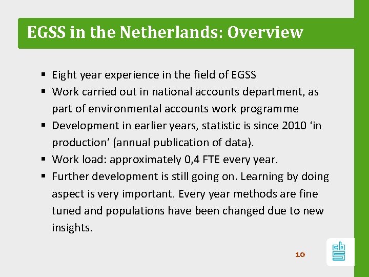 EGSS in the Netherlands: Overview § Eight year experience in the field of EGSS