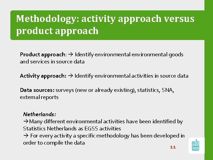 Methodology: activity approach versus product approach Product approach: Identify environmental goods and services in