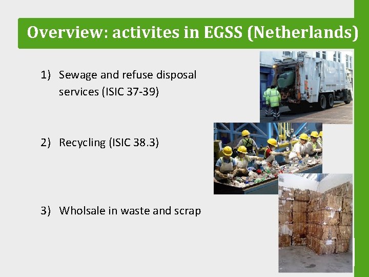 Overview: activites in EGSS (Netherlands) 1) Sewage and refuse disposal services (ISIC 37 -39)