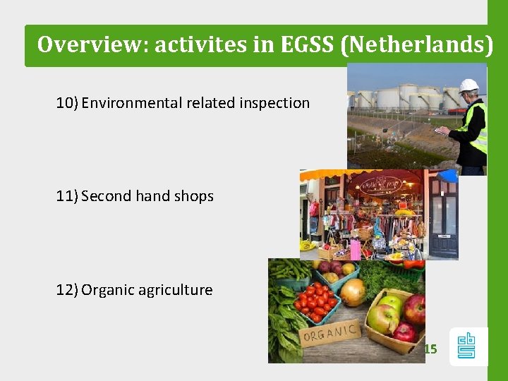Overview: activites in EGSS (Netherlands) 10) Environmental related inspection 11) Second hand shops 12)