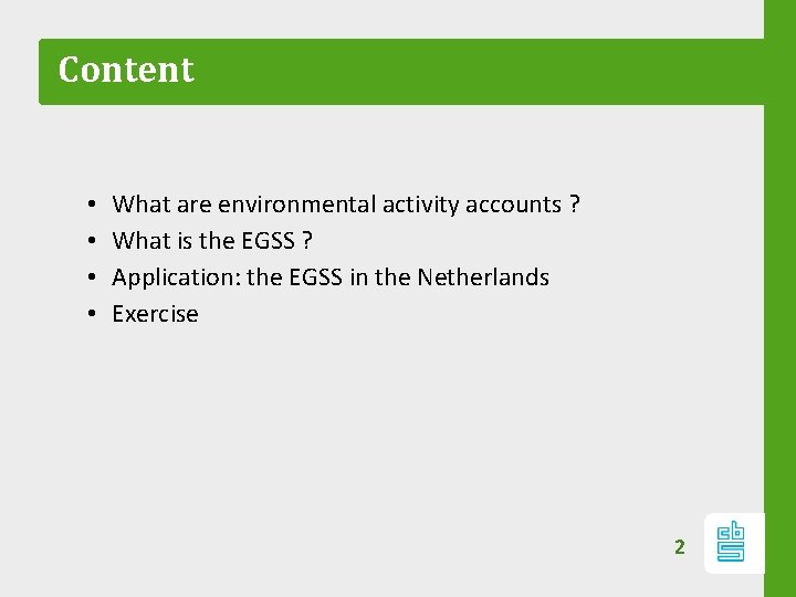 Content • • What are environmental activity accounts ? What is the EGSS ?