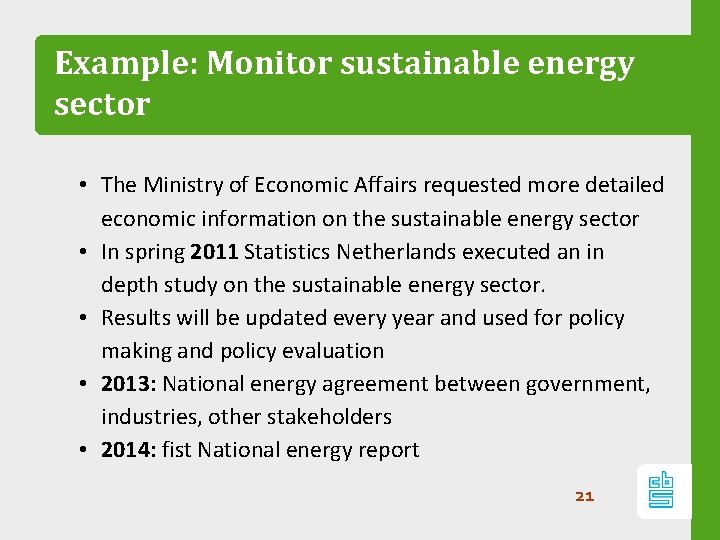 Example: Monitor sustainable energy sector • The Ministry of Economic Affairs requested more detailed