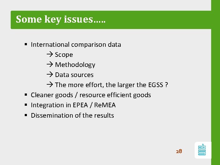 Some key issues…. . § International comparison data Scope Methodology Data sources The more