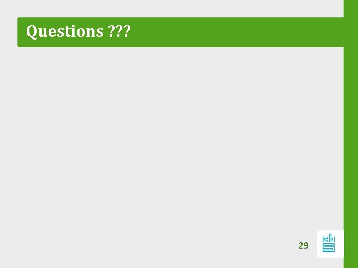 Questions ? ? ? 29 