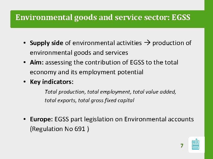 Environmental goods and service sector: EGSS • Supply side of environmental activities production of