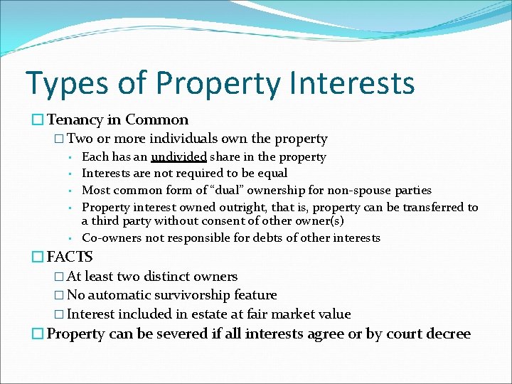 Types of Property Interests �Tenancy in Common � Two or more individuals own the